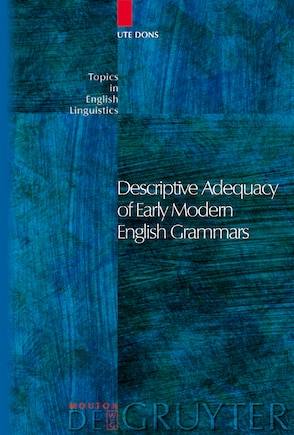 Descriptive Adequacy of Early Modern English Grammars