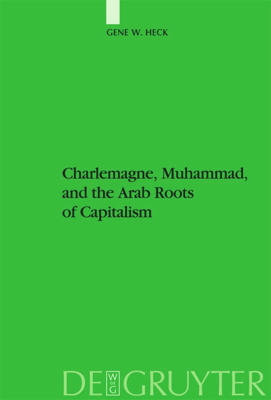 Front cover_Charlemagne, Muhammad, and the Arab Roots of Capitalism