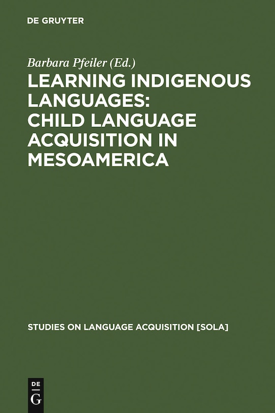 Front cover_Learning Indigenous Languages: Child Language Acquisition in Mesoamerica