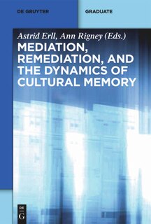 Front cover_Mediation, Remediation, and the Dynamics of Cultural Memory
