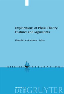Front cover_Explorations of Phase Theory: Features and Arguments