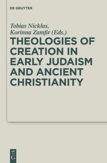 Couverture_Theologies of Creation in Early Judaism and Ancient Christianity