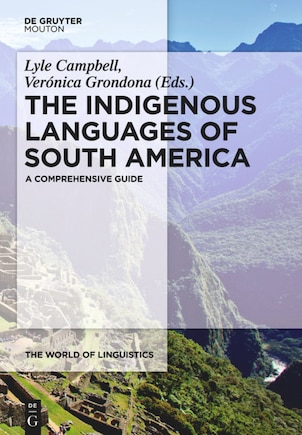 The Indigenous Languages of South America: A Comprehensive Guide