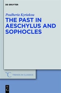 Front cover_The Past in Aeschylus and Sophocles