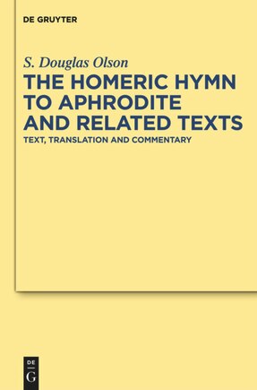 The Homeric Hymn to Aphrodite and Related Texts: Text, Translation and Commentary