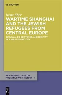 Front cover_Wartime Shanghai and the Jewish Refugees from Central Europe