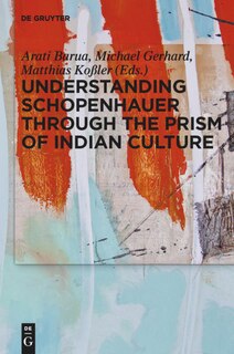 Front cover_Understanding Schopenhauer through the Prism of Indian Culture