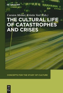 Front cover_The Cultural Life of Catastrophes and Crises