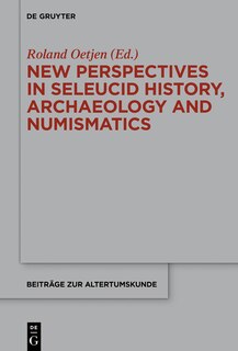 Front cover_New Perspectives in Seleucid History, Archaeology and Numismatics