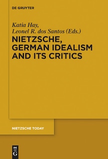 Front cover_Nietzsche, German Idealism and Its Critics