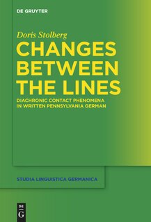 Changes Between the Lines: Diachronic contact phenomena in written Pennsylvania German