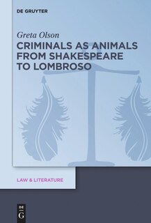 Front cover_Criminals as Animals from Shakespeare to Lombroso