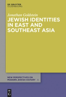 Jewish Identities in East and Southeast Asia: Singapore, Manila, Taipei, Harbin, Shanghai, Rangoon, and Surabaya