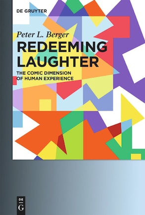 Redeeming Laughter: The Comic Dimension of Human Experience