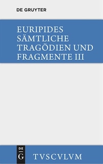 Front cover_Die Bittflehenden Mütter. Der Wahnsinn Des Herakles. Die Troerinnen. Elektra
