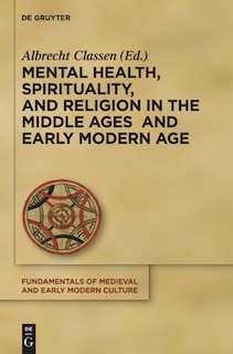 Front cover_Mental Health, Spirituality, and Religion in the Middle Ages and Early Modern Age