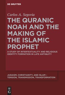 Front cover_The Quranic Noah and the Making of the Islamic Prophet