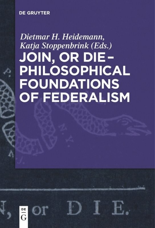 Front cover_Join, or Die – Philosophical Foundations of Federalism