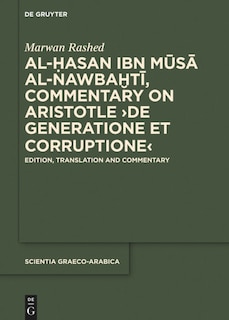 Couverture_Al-Hasan ibn Musa al-Nawbakhti, Commentary on Aristotle De generatione et corruptione