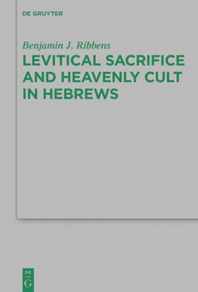 Front cover_Levitical Sacrifice and Heavenly Cult in Hebrews