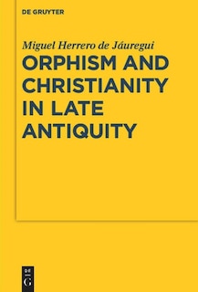 Front cover_Orphism and Christianity in Late Antiquity