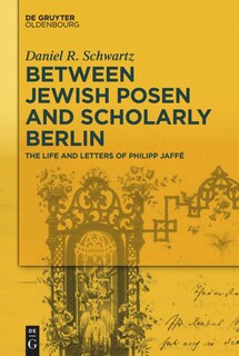 Couverture_Between Jewish Posen and Scholarly Berlin