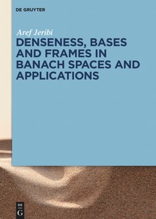 Front cover_Denseness, Bases and Frames in Banach Spaces and Applications