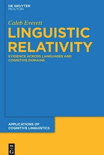 Linguistic Relativity: Evidence Across Languages and Cognitive Domains