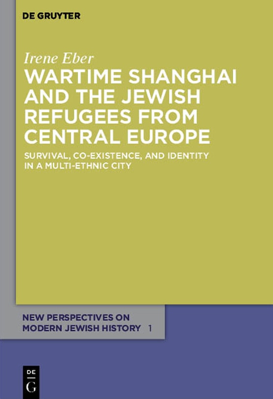 Front cover_Wartime Shanghai and the Jewish Refugees from Central Europe