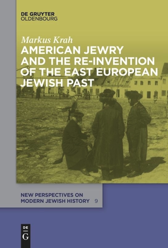 Front cover_American Jewry and the Re-Invention of the East European Jewish Past