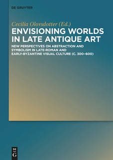 Couverture_Envisioning Worlds in Late Antique Art
