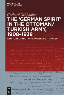 Front cover_The German Spirit in the Ottoman and Turkish Army, 1908-1938