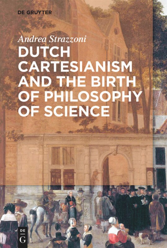 Front cover_Dutch Cartesianism and the Birth of Philosophy of Science