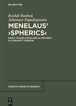 Menelaus' ›Spherics‹: Early Translation and al-Māhānī / al-Harawī's Version