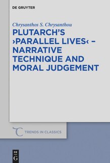 Front cover_Plutarch’s >Parallel Lives< - Narrative Technique and Moral Judgement