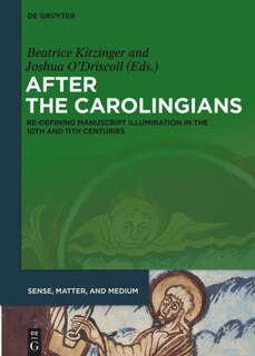 After the Carolingians: Re-defining Manuscript Illumination in the 10th and 11th Centuries