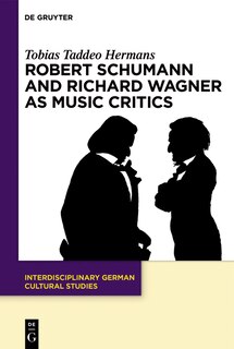 Couverture_Robert Schumann and Richard Wagner as Music Critics