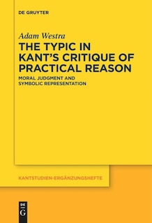 Front cover_The Typic in Kant’s Critique of Practical Reason