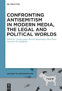 Front cover_Confronting Antisemitism in Modern Media, the Legal and Political Worlds