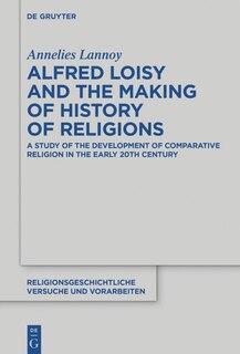 Front cover_Alfred Loisy and the Making of History of Religions
