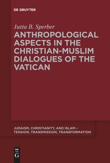 Front cover_Anthropological Aspects in the Christian-Muslim Dialogues of the Vatican