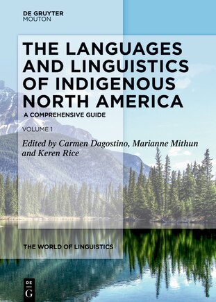 The Languages and Linguistics of Indigenous North America: A Comprehensive Guide, Vol 1