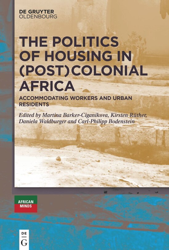Front cover_The Politics of Housing in (Post-)Colonial Africa