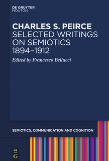 Front cover_Charles S. Peirce. Selected Writings on Semiotics, 1894–1912