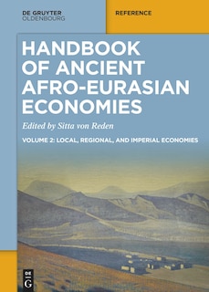 Handbook of Ancient Afro-Eurasian Economies: Volume 2: Local, Regional, and Imperial Economies