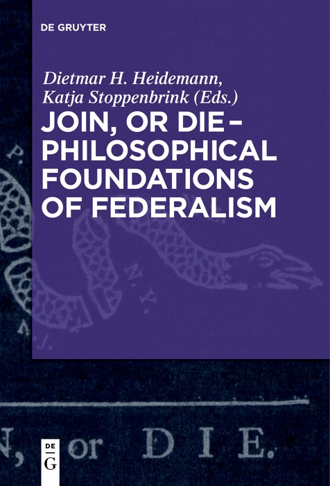 Front cover_Join, or Die – Philosophical Foundations of Federalism
