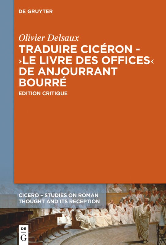 Front cover_Traduire Cicéron au XVe siècle - Le ›Livre des offices‹ d'Anjourrant Bourré