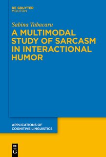Couverture_A Multimodal Study of Sarcasm in Interactional Humor