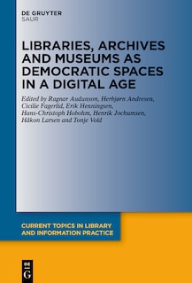 Front cover_Libraries, Archives and Museums as Democratic Spaces in a Digital Age