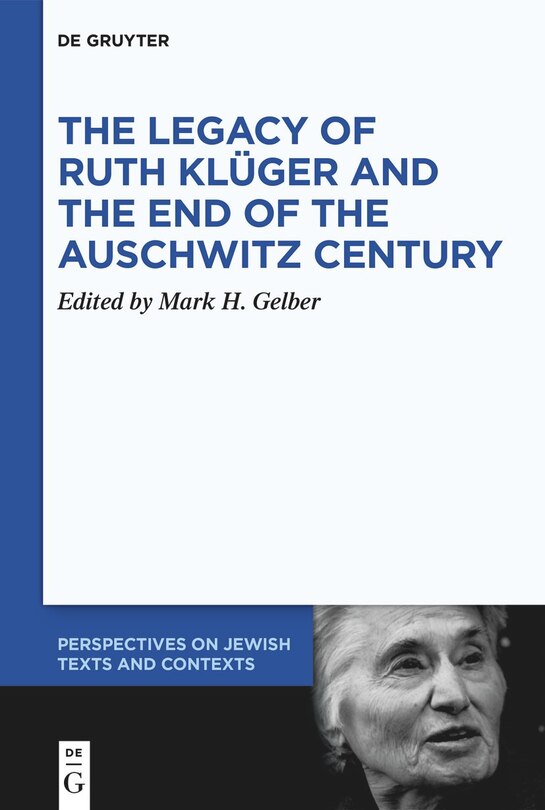 Front cover_The Legacy of Ruth Klüger and the End of the Auschwitz Century